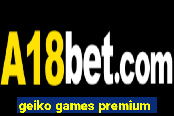 geiko games premium